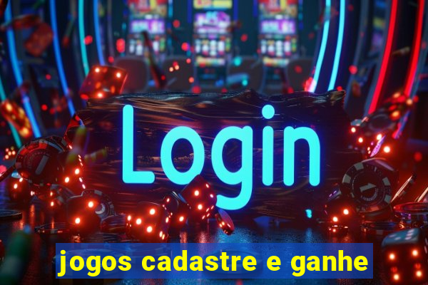 jogos cadastre e ganhe